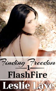 Title: Finding Freedom 1: FlashFire, Author: Leslie Laye