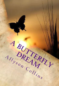 Title: A Butterfly Dream, Author: Allyson Collins