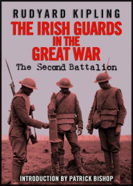 Title: The Irish Guards in the Great War: The Second Battalion, Author: Rudyard Kipling