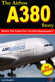 Title: The Airbus A380 Story, Author: Scott Slaughter