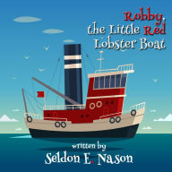 Title: Robby, the Little Red Lobster Boat, Author: Seldon E. Nason