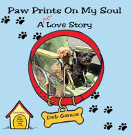 Title: Paw Prints On My Soul, Author: Deb Gerace