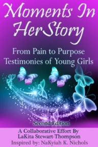 Title: Moments in HerStory II: From Pain to Purpose, Testimonies of Young Girls, Author: Lakita Stewart-Thompson