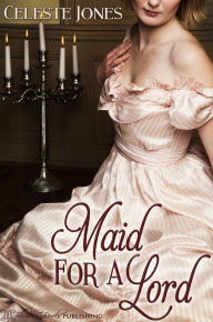 Title: Maid for a Lord, Author: Celeste Jones