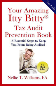 Title: Your Amazing Itty Bitty IRS Tax Audit Prevention Book, Author: Nellie T. Williams
