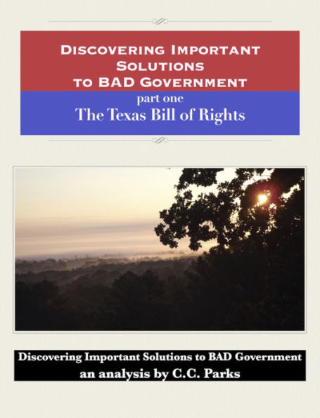 Discovering Important Solutions to BAD Government - part one: The Texas Bill of Rights