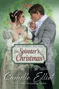 Title: The Spinster's Christmas, Author: Camille Elliot