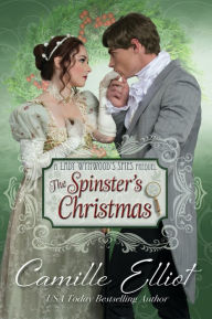 Title: The Spinster's Christmas: Christian Regency Romantic Suspense, Author: Camille Elliot