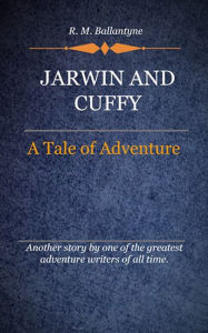 Title: Jarwin and Cuffy, Author: R. M. Ballantyne