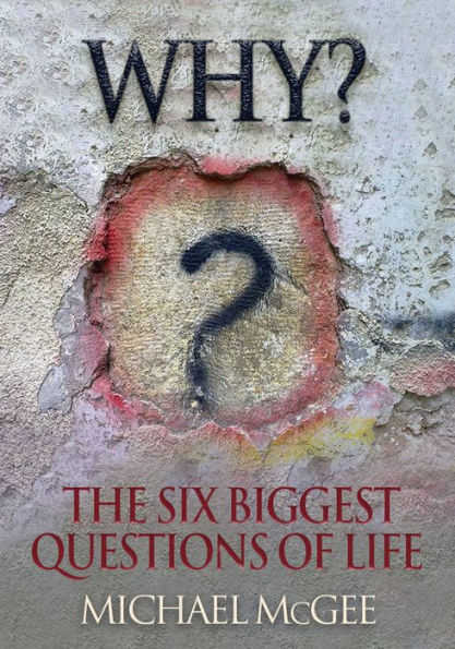 Why? The Six Biggest Questions of Life