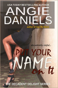 Title: Put Your Name on It, Author: Angie Daniels