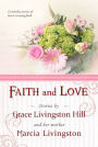 Faith and Love; Stories by Grace Livingston Hill and her mother Marcia Livingston