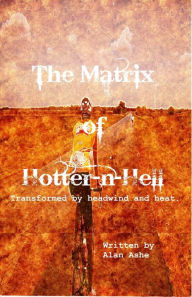 Title: The Matrix of Hotter n Hell, Author: Alan Ashe