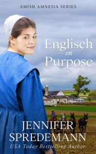 Title: Englisch on Purpose (Prequel to Amish by Accident), Author: J.E.B. Spredemann