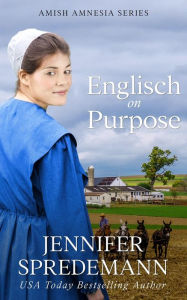 Title: Englisch on Purpose (Prequel to Amish by Accident): Amish by Accident trilogy, Author: J.E.B. Spredemann