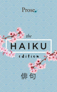 Title: Prose. The Haiku Edition - Japanese Version, Author: Prose LLC