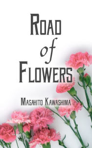 Title: Road of Flowers, Author: Masahito Kawashima