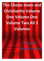 The Choice Islam and Christianity Volume One Volume One Volume Two All 3 Volumes (Ebook Version)