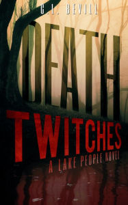 Title: Death Twitches, Author: C.L. Bevill