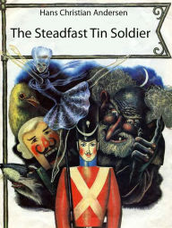 Title: The Steadfast Tin Soldier (illustrated), Author: Hans Christian Andersen