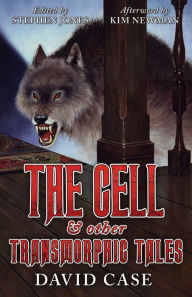 Title: The Cell & Other Transmorphic Tales, Author: David Case