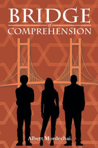 Title: Bridge of Comprehension, Author: Albert Mordechai