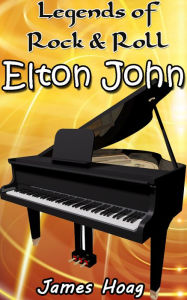Title: Legends of Rock & Roll - Elton John, Author: James Hoag