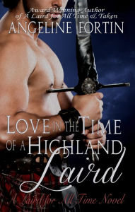 Title: Love in the Time of a Highland Laird, Author: Angeline Fortin