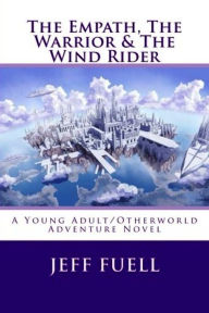 Title: The Empath, the Warrior & the Wind Rider, Author: Jeff Fuell