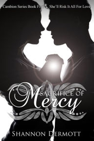 Title: Sacrifice of Mercy, Author: Shannon Dermott