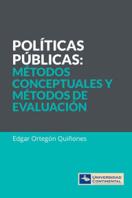 Title: Politicas publicas. Metodos Conceptuales y Metodos de Evaluacion, Author: Edgar Ortegon Quinones