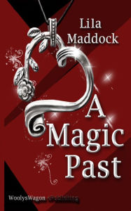 Title: A Magic Past, Author: Lila Maddock