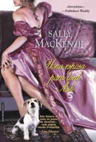 Title: Una esposa para Lord Ash, Author: Sally MacKenzie