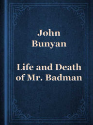 Title: The Life and Death of Mr. Badman, Author: John Bunyan