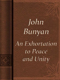 Title: An Exhortation to Peace and Unity, Author: John Bunyan