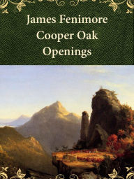 Title: The Oak Openings, Author: James Cooper