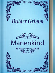 Title: Marienkind, Author: Brothers Grimm