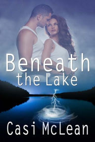 Title: Beneath the Lake, Author: Casi McLean