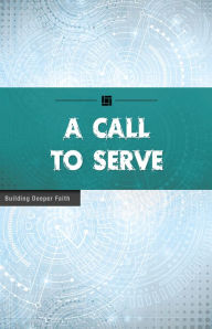 Title: A Call to Serve: Building Deeper Faith, Author: WPH