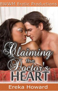Title: Claiming the Doctor's Heart, Author: Ereka Howard