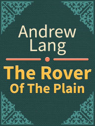 Title: The Rover of the Plain, Author: Andrew Lang