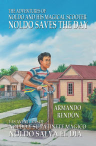 Title: The Adventures of Noldo and His Magical Scooter: Noldo Saves the Day, Author: Armando Rendon