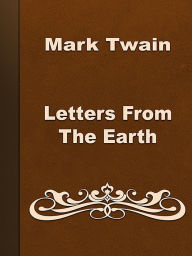 Title: Letters From The Earth, Author: Mark Twain