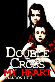 Title: Double-Cross My Heart, Author: Brandon Hill