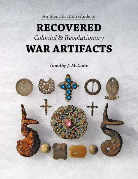 An Identification Guide to Recovered Colonial & Revolutionary War Artifacts