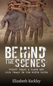 Title: Behind The Scenes, Author: Elizabeth Keckley