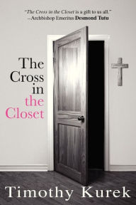 Title: The Cross in the Closet, Author: Timothy Kurek
