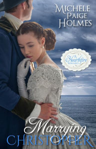 Title: Marrying Christopher, Author: Michele Paige Holmes