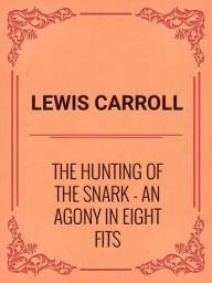 Title: The Hunting of the Snark, Author: Lewis Carroll