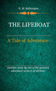 Title: The Lifeboat, Author: R. M. Ballantyne